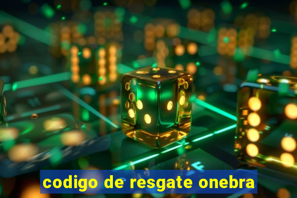 codigo de resgate onebra